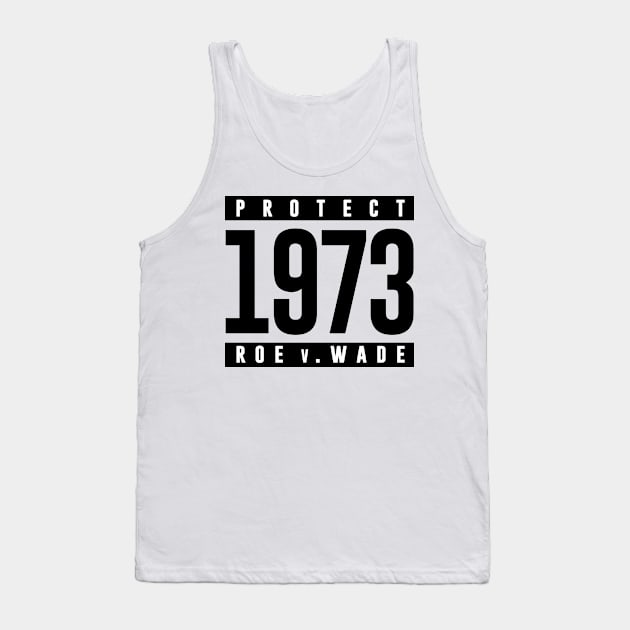 Protect Pro Choice 1973 Women's Rights Feminism Roe v Wade Tank Top by cytoplastmaximume